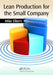 Lean Production for the Small Company by Mike Elbert