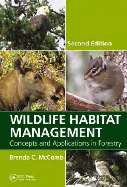 Wildlife Habitat Management: Concepts and Applications in Forestry, Second Edition by Brenda C. McComb