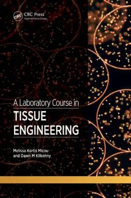 A Laboratory Course in Tissue Engineering by Melissa Kurtis Micou