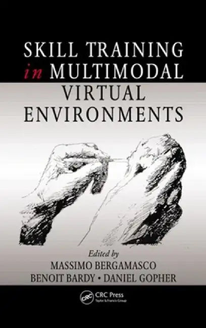 Skill Training in Multimodal Virtual Environments by Massîmo Bergamasco