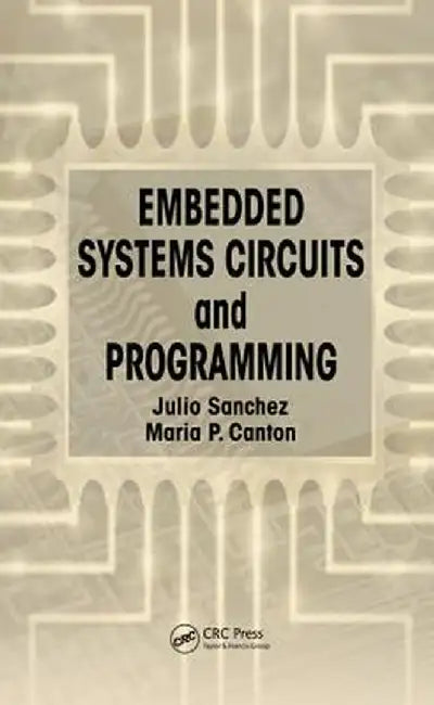 Embedded Systems Circuits and Programming by Julio Sanchez