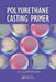 Polyurethane Casting Primer by I.R. Clemitson