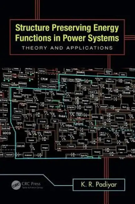 Structure Preserving Energy Functions in Power Systems: Theory and Applications by K.R. Padiyar