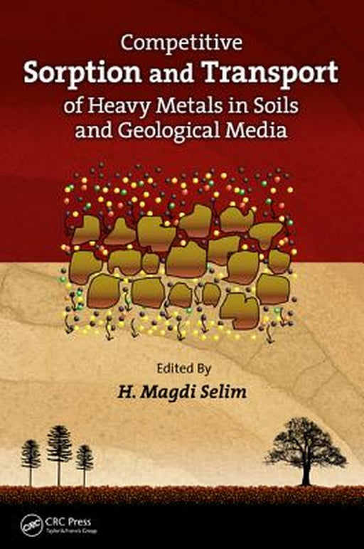 Competitive Sorption And Transport Of Heavy Metals In Soils And Geological Media by H. Magdi Selim