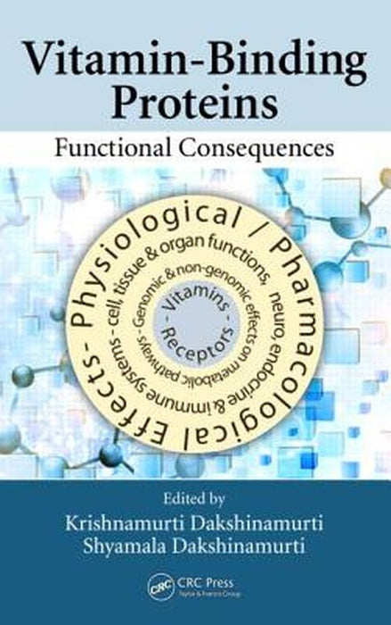 Vitamin-Binding Proteins: Functional Consequences by Krishnamurti Dakshinamurti, Shyamala Dakshinamurti