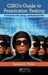Ciso'S Guide To Penetration Testing: A Framework to Plan, Manage, and Maximize Benefits by James S. Tiller