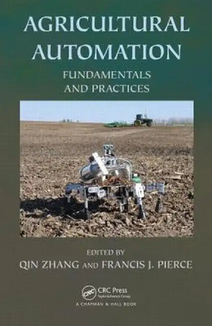Agricultural Automation: Fundamentals and Practices by Qin Zhang