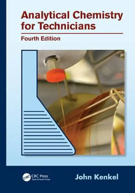 Analytical Chemistry for Technicians by John Kenkel