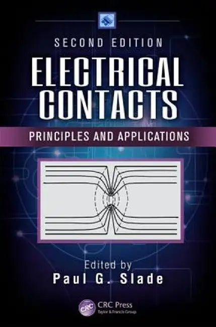 Electrical Contacts: Principles and Applications, Second Edition by Paul G. Slade