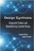 Design Synthesis: Integrated Product and Manufacturing System Design by Graeme Arthur Britton, Seppo Torvinen