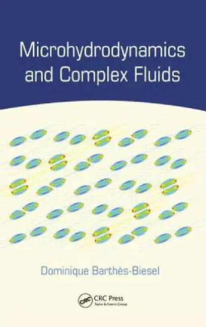 Microhydrodynamics and Complex Fluids by Dominique Barthès-Biesel