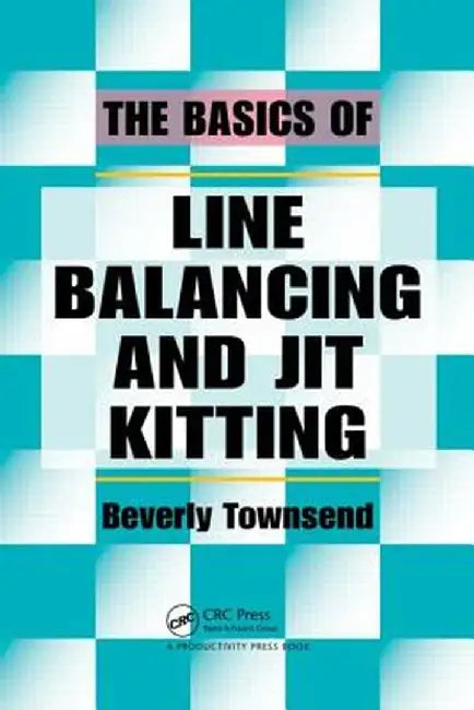 The Basics of Line Balancing and Jit Kitting by Beverly Townsend