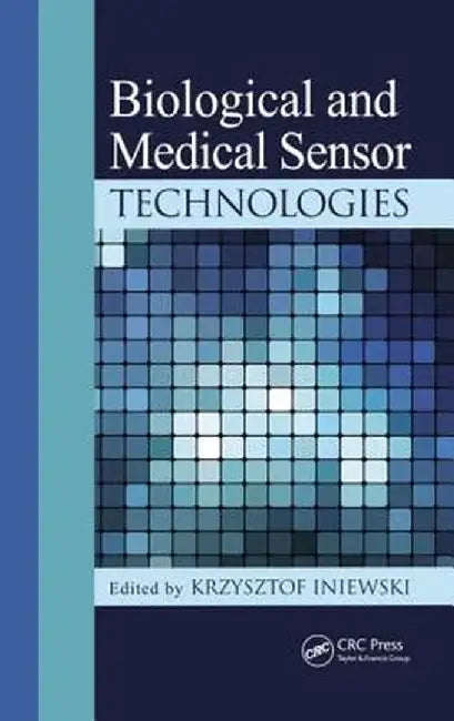 Biological and Medical Sensor Technologies by Krzysztof Iniewski