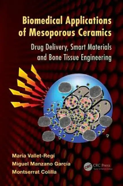 Biomedical Applications of Mesoporous Ceramics: Drug Delivery, Smart Materials and Bone Tissue Engineering by María Vallet-Regí
