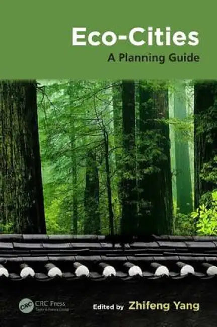Eco-Cities: A Planning Guide by Zhifeng Yang