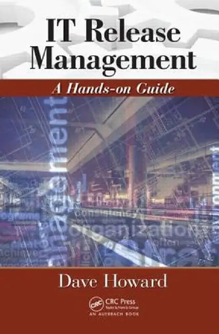 It Release Management: A Hands-On Guide [With CDROM] by Dave Howard