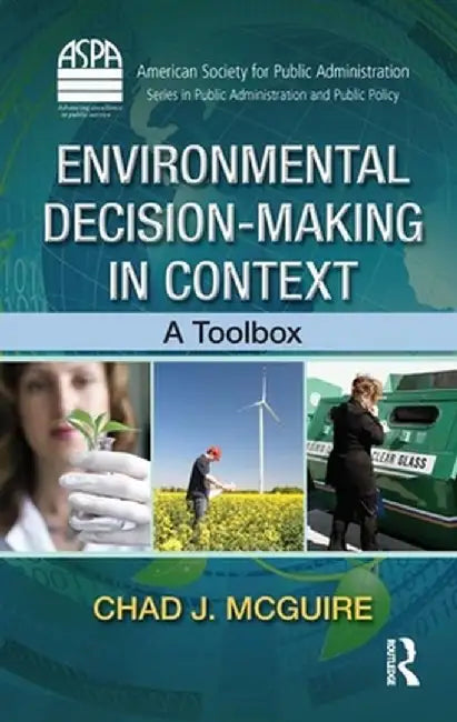 Environmental Decision-Making in Context: A Toolbox by Chad J. McGuire