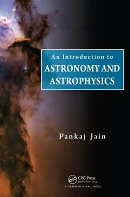 An Introduction to Astronomy and Astrophysics by Pankaj Jain