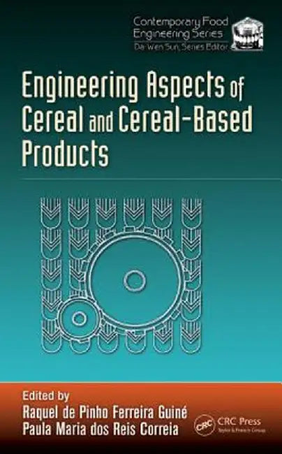Engineering Aspects of Cereal and Cereal-Based Products by Raquel de Ferreira Guine
