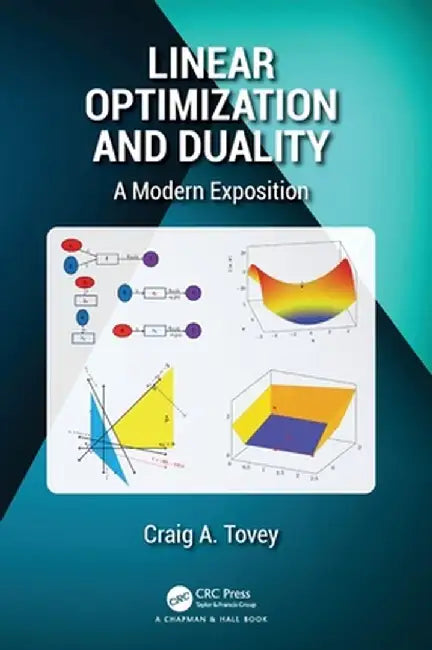 Linear Optimization and Duality: A Modern Exposition by Craig A. Tovey