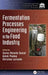 Fermentation Processes Engineering in the Food Industry by Carlos Ricardo Soccol