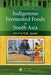 Indigenous Fermented Foods of South Asia by V.K. Joshi