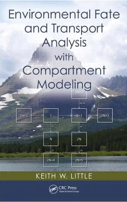 Environmental Fate and Transport Analysis with Compartment Modeling by Keith W. Little