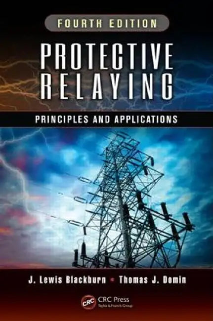 Protective Relaying: Principles and Applications by J. Lewis Blackburn