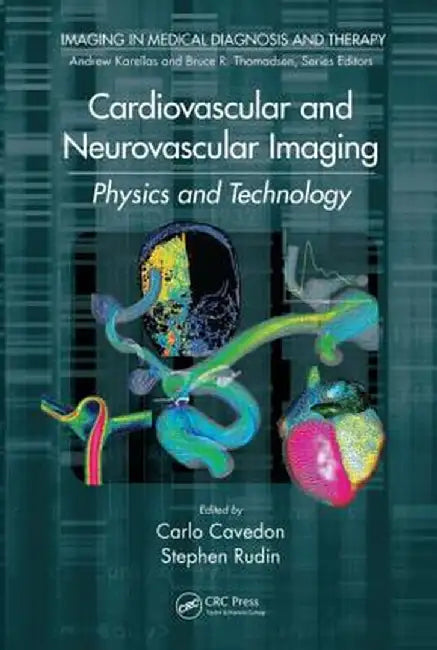 Cardiovascular and Neurovascular Imaging: Physics and Technology by Carlo Cavedon