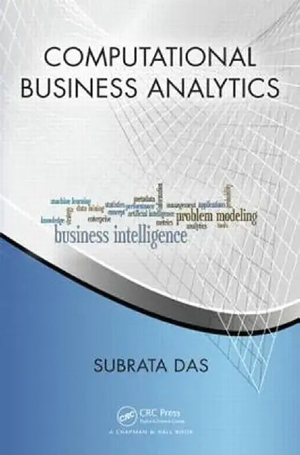 Computational Business Analytics by Subrata Das
