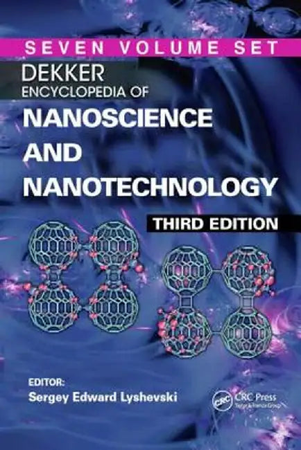 Dekker Encyclopedia of Nanoscience and Nanotechnology - Seven Volume Set (Print Version) by James A. Schwarz