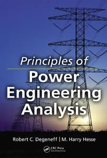 Principles of Power Engineering Analysis by Robert C. Degeneff