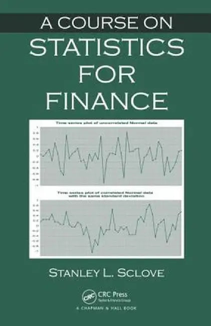 A Course on Statistics for Finance by Stanley L. Sclove
