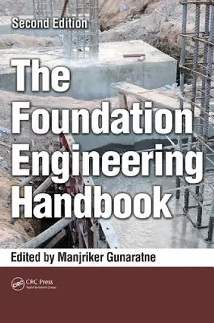 The Foundation Engineering Handbook by Manjriker Gunaratne