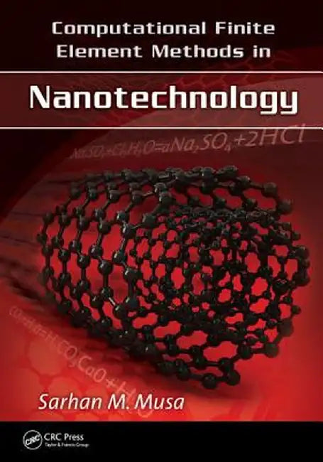 Computational Finite Element Methods in Nanotechnology by Sarhan M. Musa