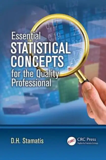 Essential Statistical Concepts For The Quality Professional by D.H. Stamatis