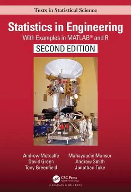 Statistics in Engineering: With Examples in Matlab(r) and R, Second Edition by Andrew Metcalfe