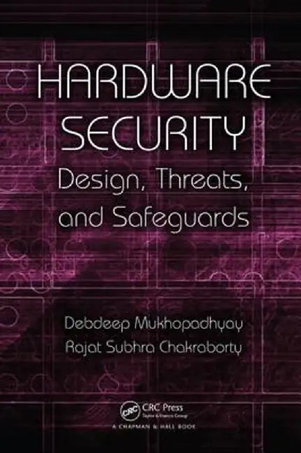 Hardware Security: Design, Threats, and Safeguards by Debdeep Mukhopadhyay