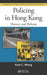 Policing in Hong Kong: History and Reform by Kam C. Wong