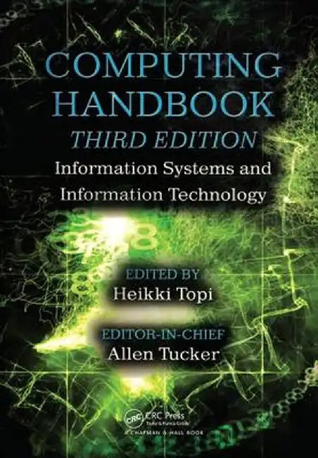 Computing Handbook: Information Systems and Information Technology by Heikki Topi