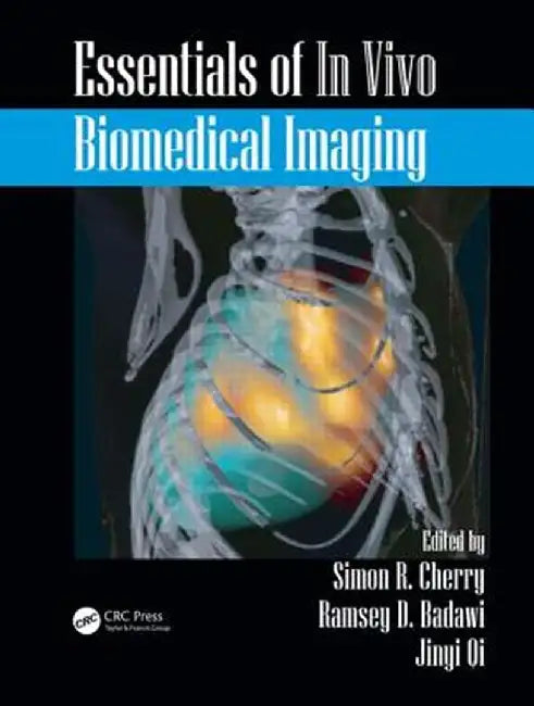 Essentials of in Vivo Biomedical Imaging by Simon R. Cherry