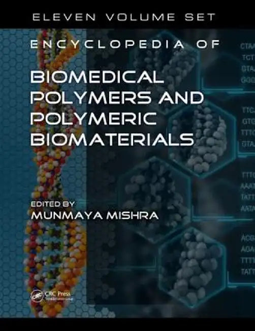 Encyclopedia of Biomedical Polymers and Polymeric Biomaterials, 11 Volume Set by Munmaya Mishra