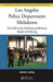 Los Angeles Police Department Meltdown: The Fall of the Professional-Reform Model of Policing by James Lasley