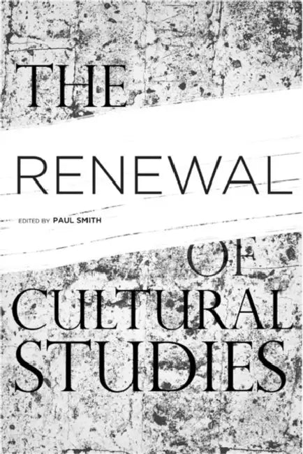 The Renewal of Cultural Studies by Paul Smith