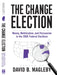 The Change Election: Money, Mobilization, and Persuasion in the 2008 Federal Elections by David Magleby