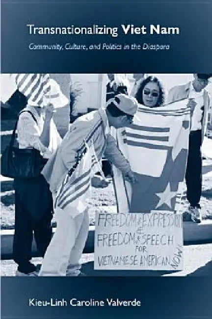 Transnationalizing Viet Nam: Community, Culture, and Politics in the Diaspora by Kieu-Linh Caroline Valverde
