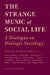 The Strange Music of Social Life: A Dialogue on Dialogic Sociology by Michael Bell, Ann Goetting