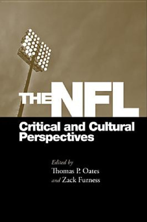 The NFL: Critical and Cultural Perspectives by Thomas Oates