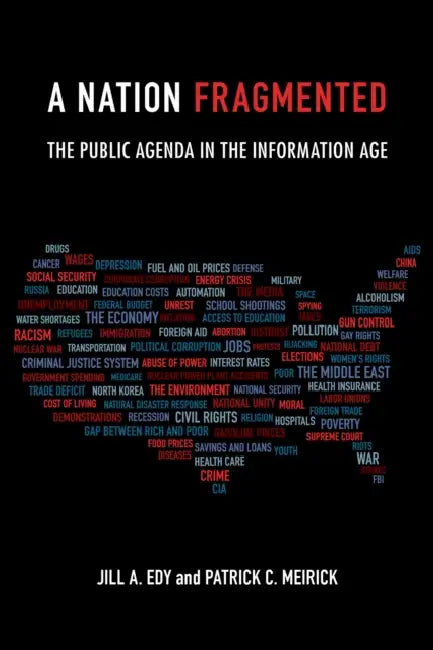 A Nation Fragmented: The Public Agenda in the Information Age by Jill Edy