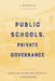 Public Schools, Private Governance: Education Reform and Democracy in New Orleans by J. Celeste Lay